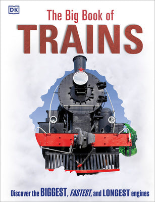 The Big Book of Trains -- DK, Hardcover