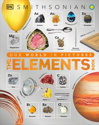 The Elements Book: A Visual Encyclopedia of the Periodic Table -- DK, Hardcover