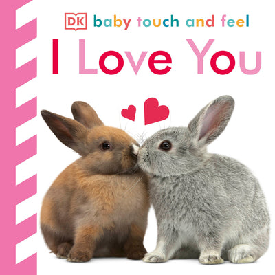 Cover Image for Baby Touch and Feel I Love You -- DK, Board Books