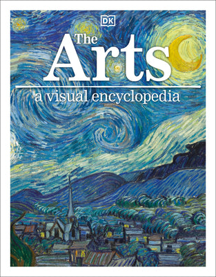 Cover Image for The Arts: A Visual Encyclopedia -- DK, Paperback