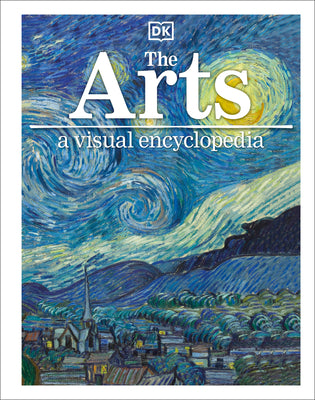 Cover Image for The Arts: A Visual Encyclopedia -- DK, Hardcover