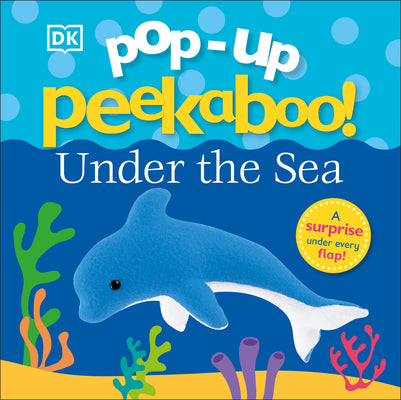 Cover Image for Pop-Up Peekaboo! Under the Sea: A Bubbly Surprise Under Every Flap! -- DK, Board Books
