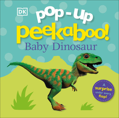 Cover Image for Pop-Up Peekaboo! Baby Dinosaur: A Surprise Under Every Flap! -- DK, Board Books