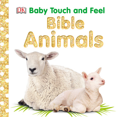 Cover Image for Baby Touch and Feel: Bible Animals -- DK, Board Books