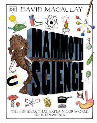 Cover Image for Mammoth Science: The Big Ideas That Explain Our World -- David Macaulay, Hardcover