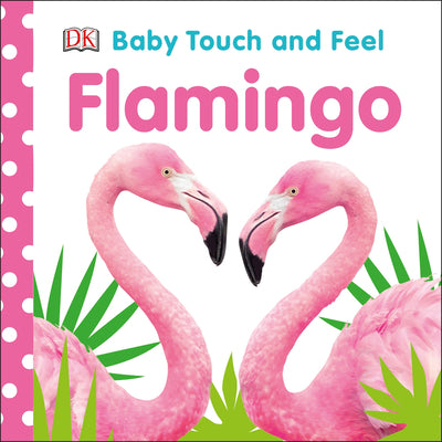 Cover Image for Baby Touch and Feel Flamingo -- DK, Board Books