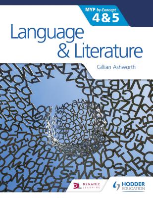 Cover Image for Language and Literature for the IB MYP 4 & 5: Hodder Education Group -- Gillian Ashworth, Paperback