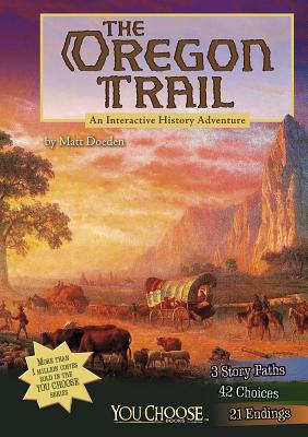 Cover Image for The Oregon Trail: An Interactive History Adventure -- Matt Doeden, Paperback