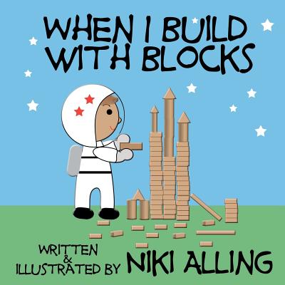 Cover Image for When I Build With Blocks -- Niki Alling, Paperback