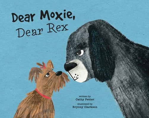 Cover Image for Dear Moxie, Dear Rex -- Cathy Petter, Hardcover