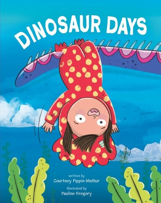 Cover Image for Dinosaur Days -- Courtney Pippin-Mathur, Hardcover