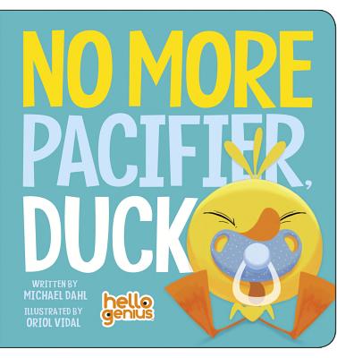 Cover Image for No More Pacifier, Duck -- Michael Dahl, Board Books