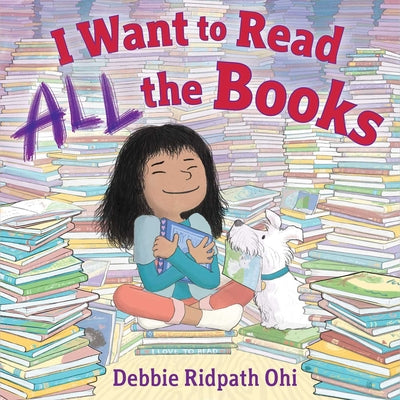 Cover Image for I Want to Read All the Books -- Debbie Ridpath Ohi, Hardcover