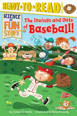Cover Image for The Innings and Outs of Baseball: Ready-To-Read Level 3 -- Jordan D. Brown, Paperback