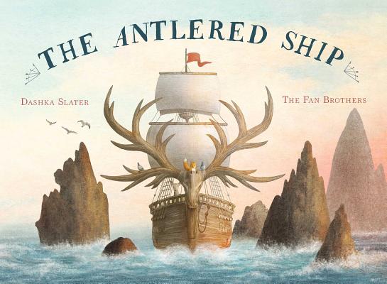Cover Image for The Antlered Ship -- Dashka Slater, Hardcover