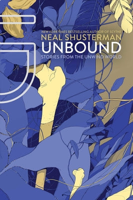 Cover Image for Unbound: Stories from the Unwind World -- Neal Shusterman, Paperback