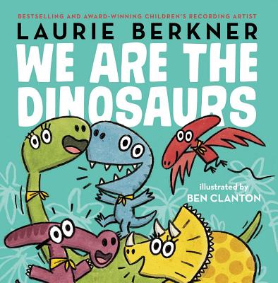Cover Image for We Are the Dinosaurs -- Laurie Berkner, Hardcover