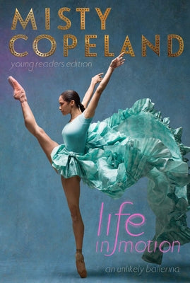 Cover Image for Life in Motion: An Unlikely Ballerina -- Misty Copeland, Paperback