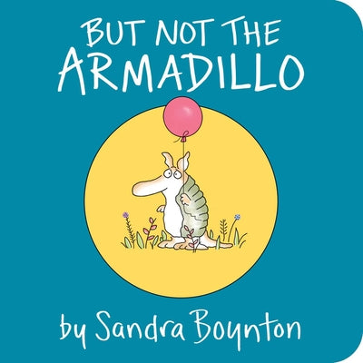 Cover Image for But Not the Armadillo -- Sandra Boynton, Board Books