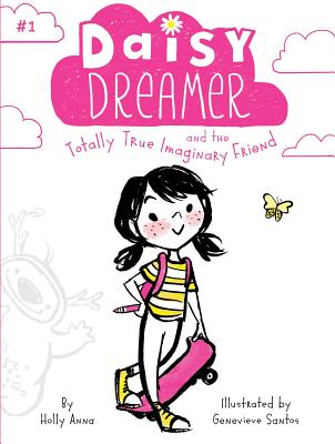 Cover Image for Daisy Dreamer and the Totally True Imaginary Friend -- Holly Anna, Paperback