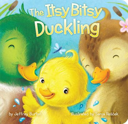 Cover Image for The Itsy Bitsy Duckling -- Jeffrey Burton, Board Books