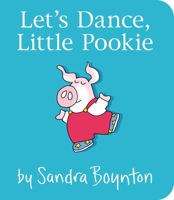 Cover Image for Let's Dance, Little Pookie -- Sandra Boynton, Board Books