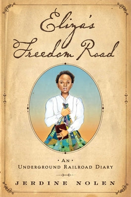 Cover Image for Eliza's Freedom Road: An Underground Railroad Diary -- Jerdine Nolen, Paperback