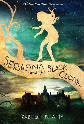 Cover Image for Serafina and the Black Cloak-The Serafina Series Book 1 -- Robert Beatty, Paperback