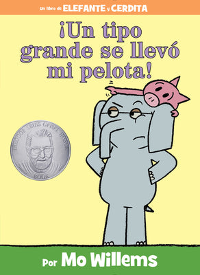 Cover Image for ¡Un Tipo Grande Se Llevó Mi Pelota!-An Elephant and Piggie Book, Spanish Edition -- Mo Willems, Hardcover