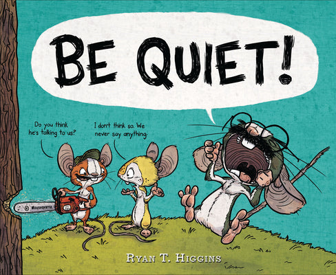 Cover Image for Be Quiet! -- Ryan T. Higgins, Hardcover