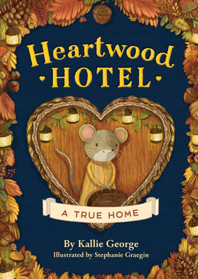 Cover Image for Heartwood Hotel: A True Home -- Kallie George, Paperback
