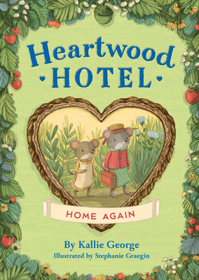 Cover Image for Heartwood Hotel: Home Again -- Kallie George, Paperback