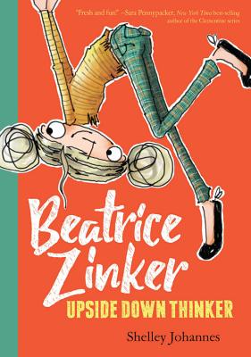 Cover Image for Beatrice Zinker, Upside Down Thinker -- Shelley Johannes, Paperback