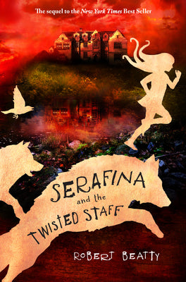 Cover Image for Serafina and the Twisted Staff-The Serafina Series Book 2 -- Robert Beatty, Paperback