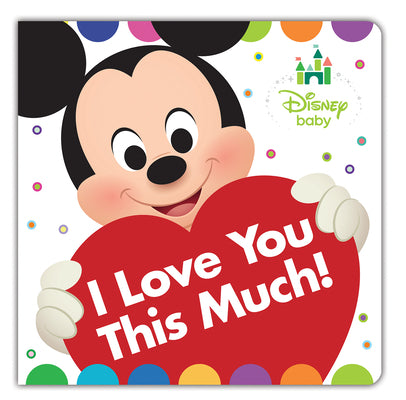 Cover Image for Disney Baby: I Love You This Much! -- Disney Books, Board Books