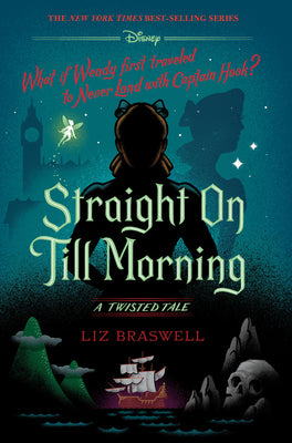 Cover Image for Straight on Till Morning: A Twisted Tale -- Liz Braswell, Hardcover