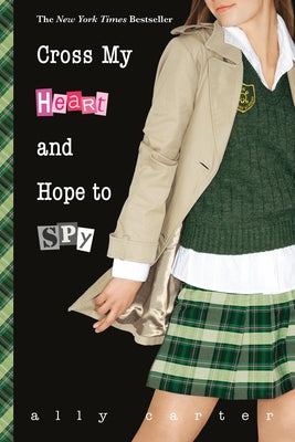 Cover Image for Cross My Heart and Hope to Spy -- Ally Carter, Paperback
