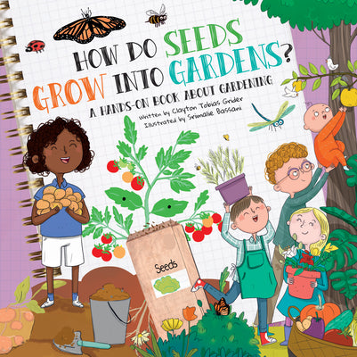 Cover Image for How Do Seeds Grow Into Gardens?: A Hands-On Book about Gardening -- Clayton Grider, Hardcover