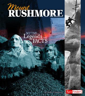 Cover Image for Mount Rushmore: Myths, Legends, and Facts -- Jessica Gunderson, Hardcover