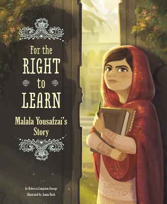 Cover Image for For the Right to Learn: Malala Yousafzai's Story -- Rebecca Langston-George, Hardcover