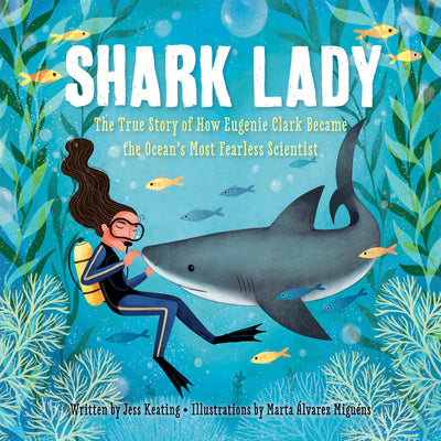 Cover Image for Shark Lady: The True Story of How Eugenie Clark Became the Ocean's Most Fearless Scientist -- Jess Keating, Hardcover