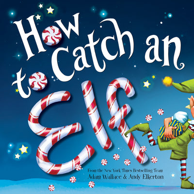 Cover Image for How to Catch an Elf -- Adam Wallace, Hardcover