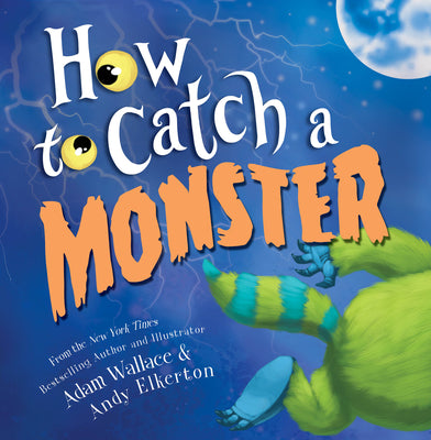 Cover Image for How to Catch a Monster -- Adam Wallace, Hardcover