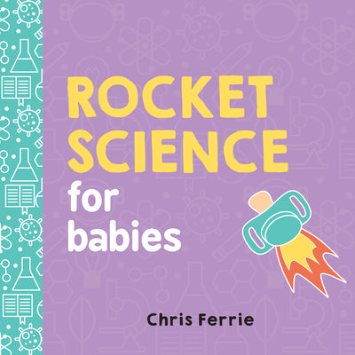 Cover Image for Rocket Science for Babies -- Chris Ferrie, Board Books