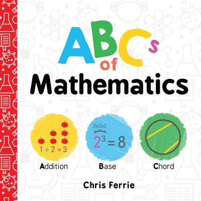 Cover Image for ABCs of Mathematics -- Chris Ferrie, Board Books