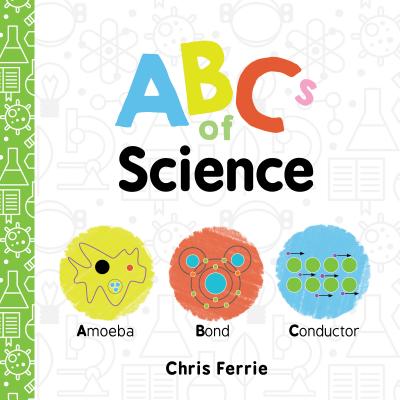 Cover Image for ABCs of Science -- Chris Ferrie, Board Books