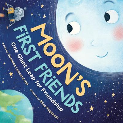 Cover Image for Moon's First Friends: One Giant Leap for Friendship -- Susanna Leonard Hill, Hardcover