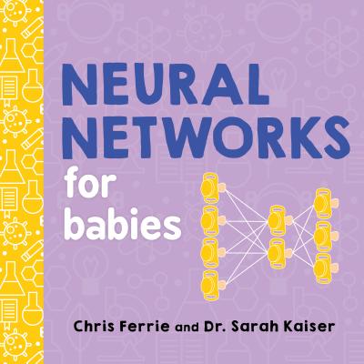 Cover Image for Neural Networks for Babies -- Chris Ferrie, Board Books
