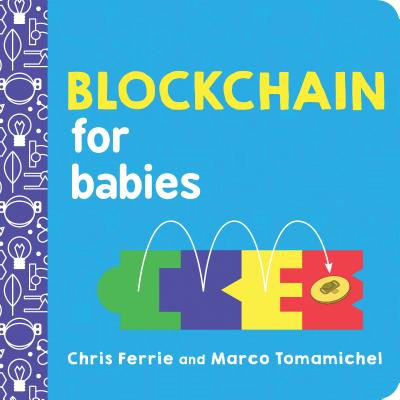 Cover Image for Blockchain for Babies -- Chris Ferrie, Board Books