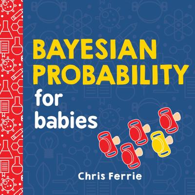 Cover Image for Bayesian Probability for Babies -- Chris Ferrie, Board Books